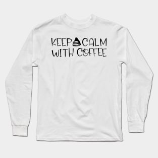 keep calm with coffee Long Sleeve T-Shirt